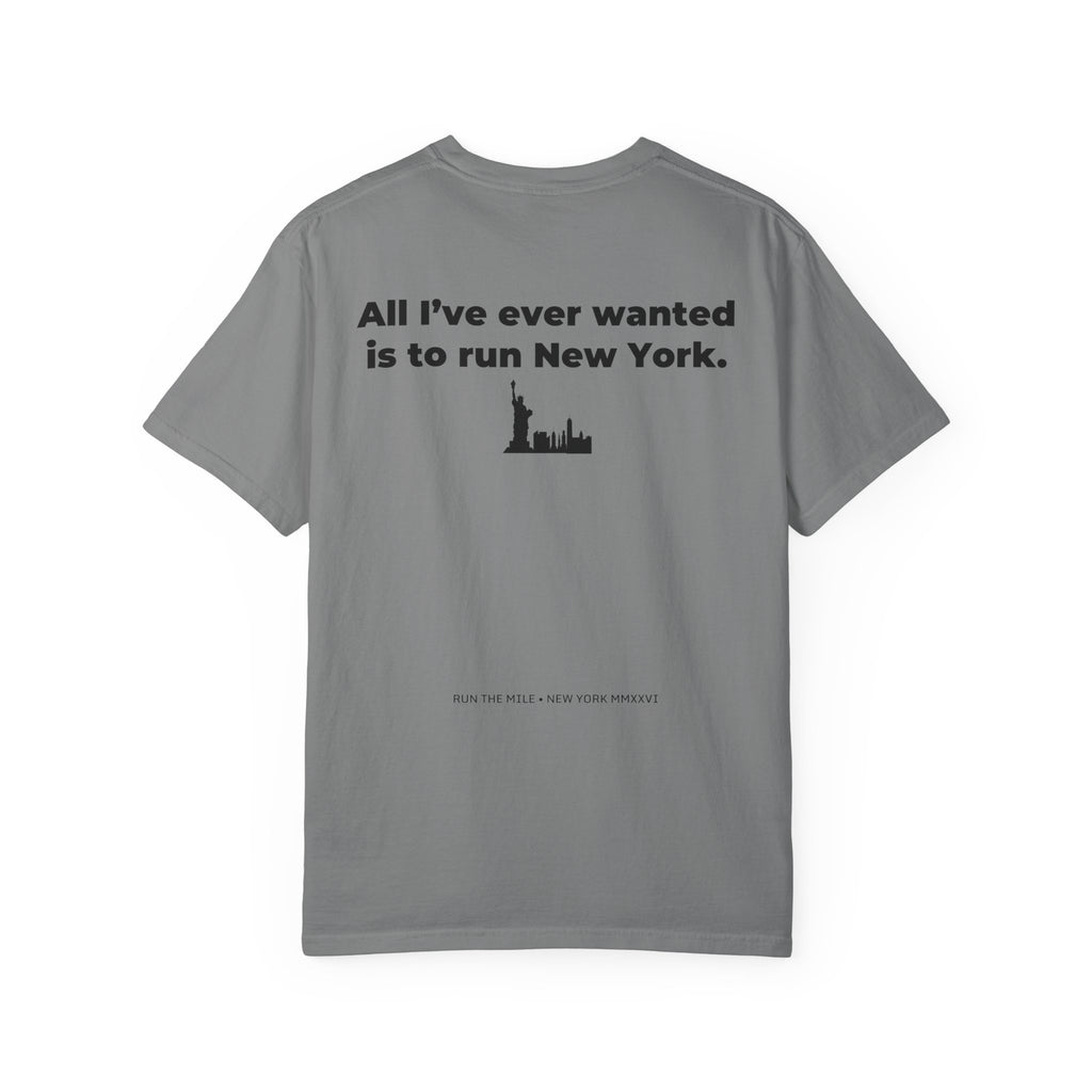 All I've Ever Wanted Is to Run New York Marathon T-Shirt