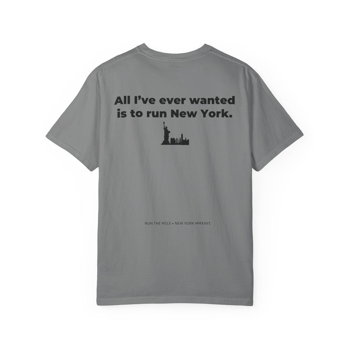 All I've Ever Wanted Is to Run New York Marathon T-Shirt
