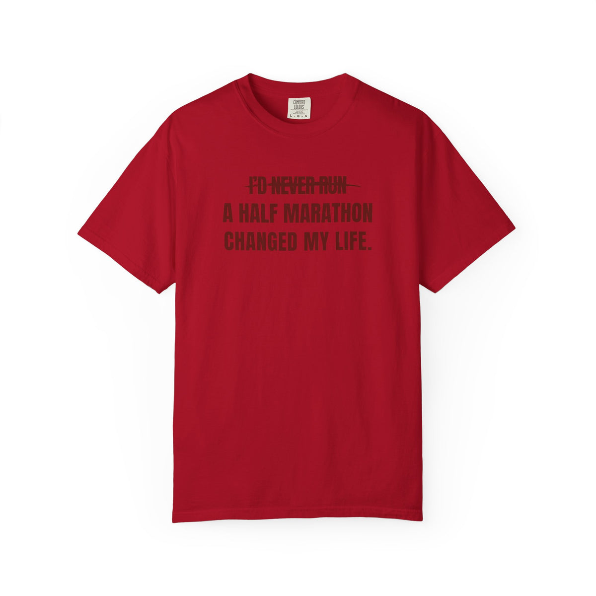 I'd Never Run a Half Marathon T-Shirt