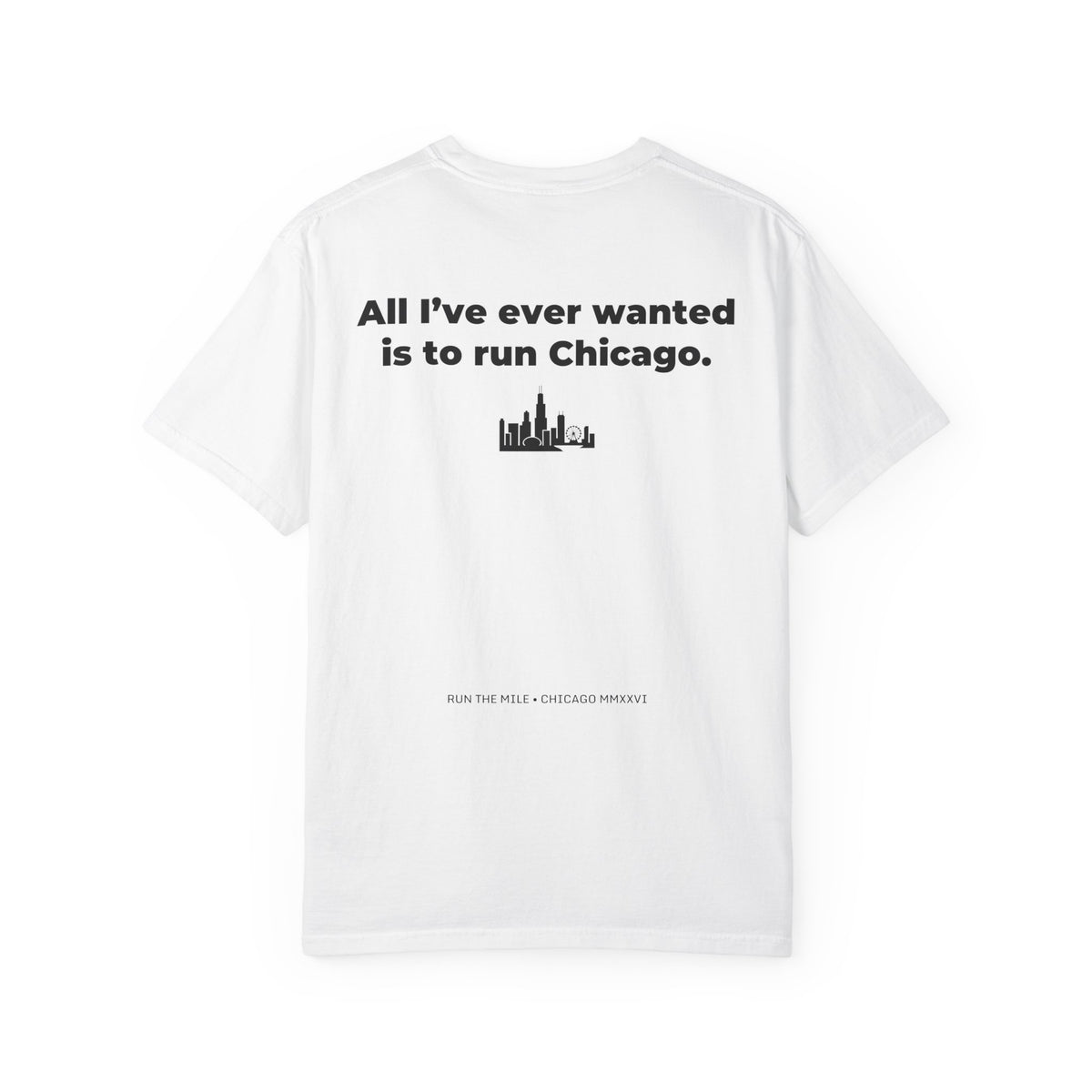 All I'll Ever Wanted Is To Run Chicago Marathon T-Shirt