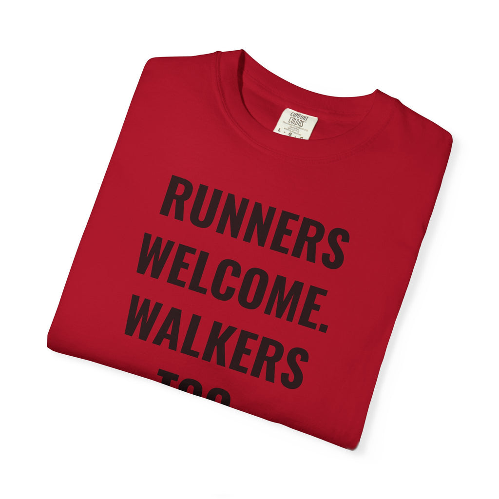 Runners Welcome. Walkers Too. T-Shirt