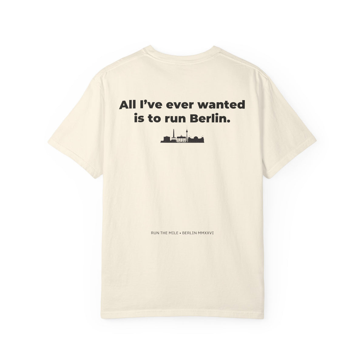 All I've Ever Wanted Is to Run Berlin Marathon T-Shirt