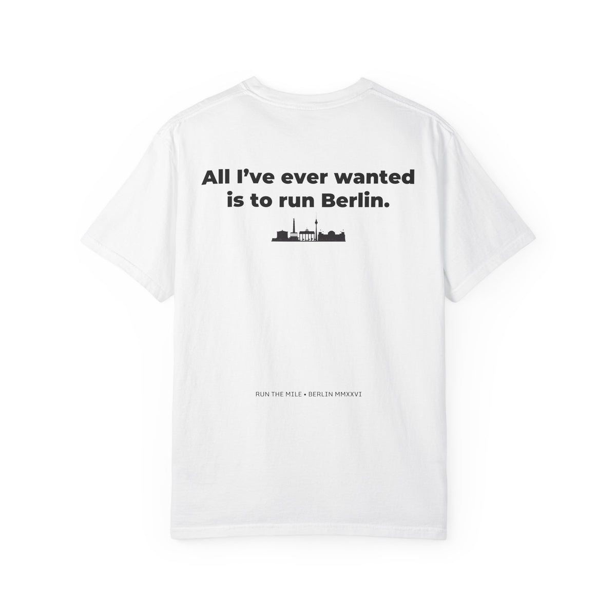 All I've Ever Wanted Is to Run Berlin Marathon T-Shirt