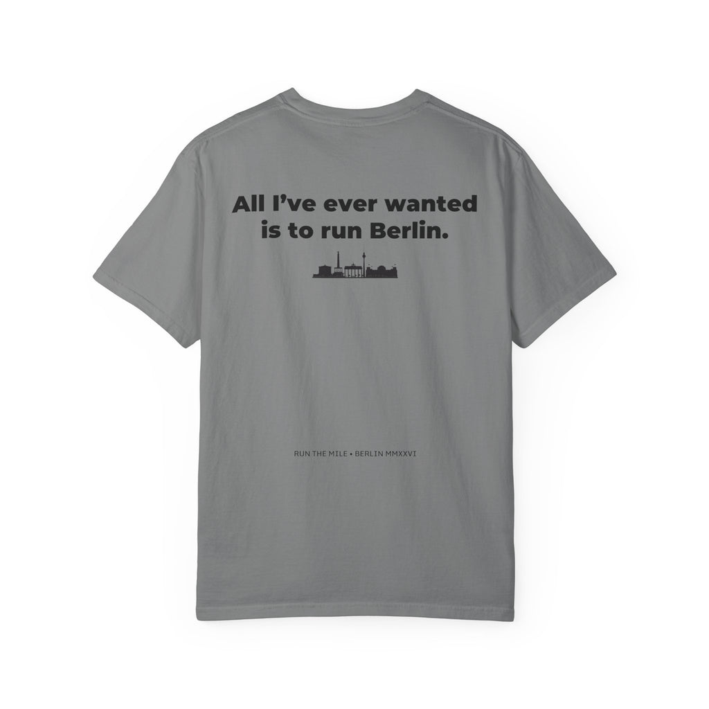 All I've Ever Wanted Is to Run Berlin Marathon T-Shirt