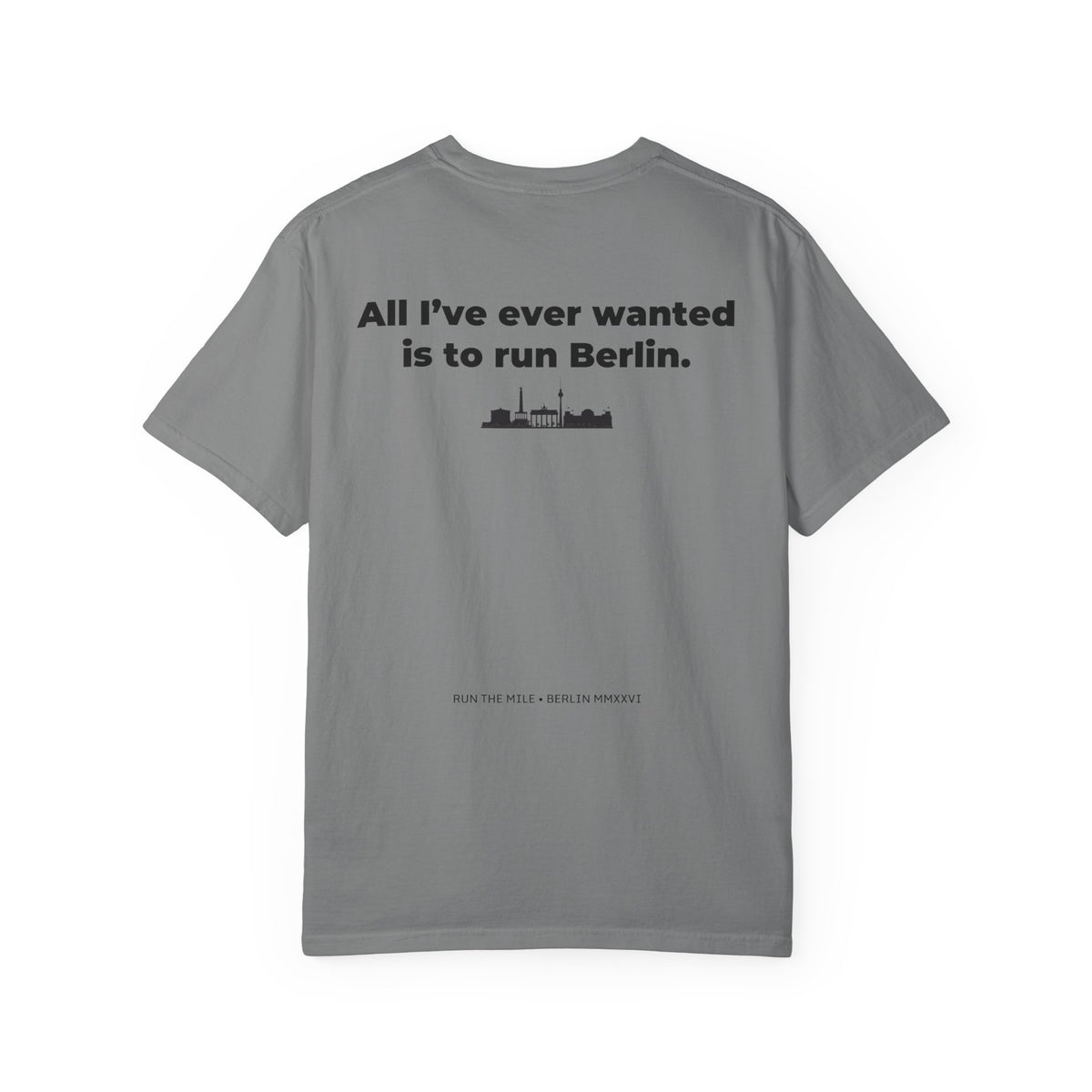 All I've Ever Wanted Is to Run Berlin Marathon T-Shirt