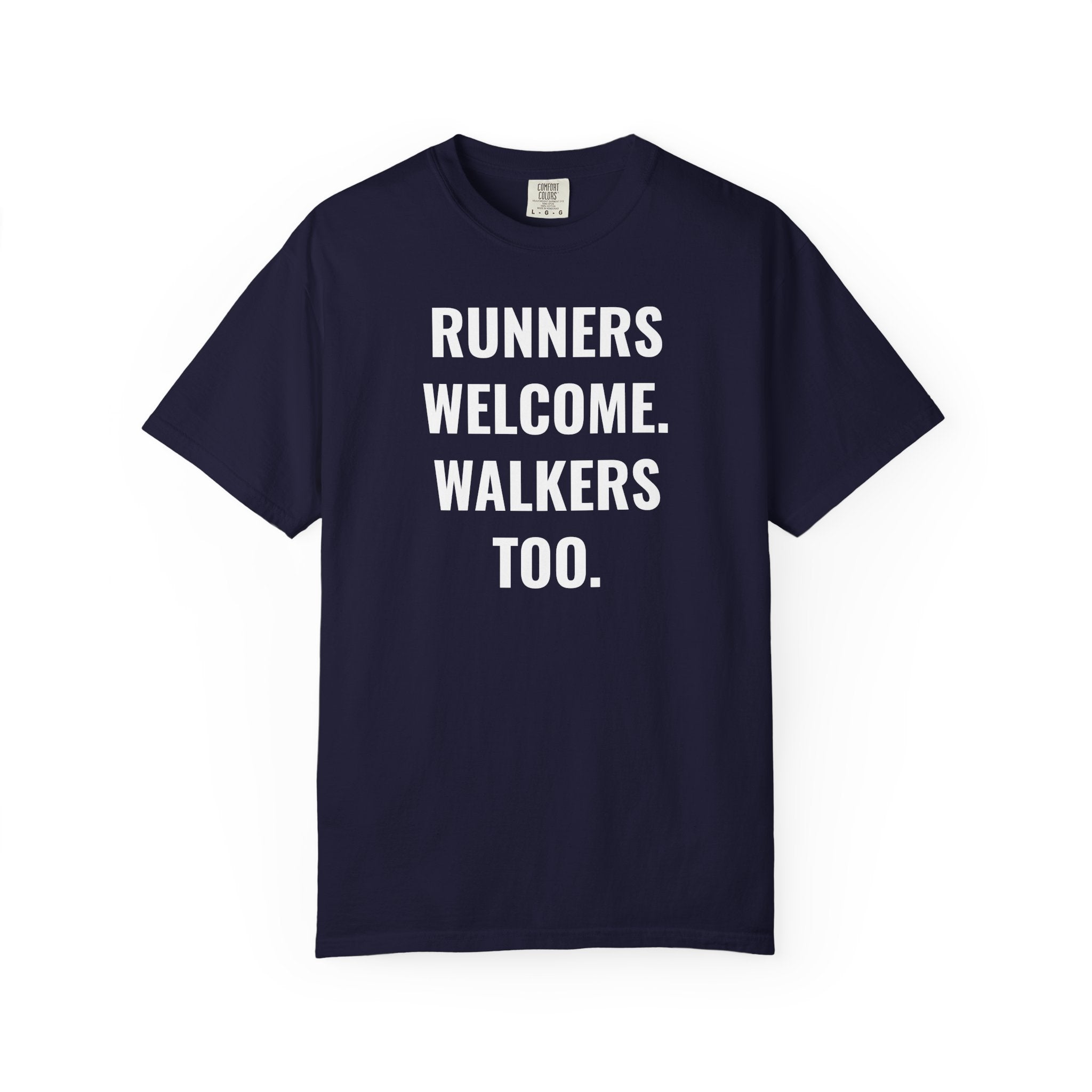 Runners Welcome. Walkers Too. T-Shirt