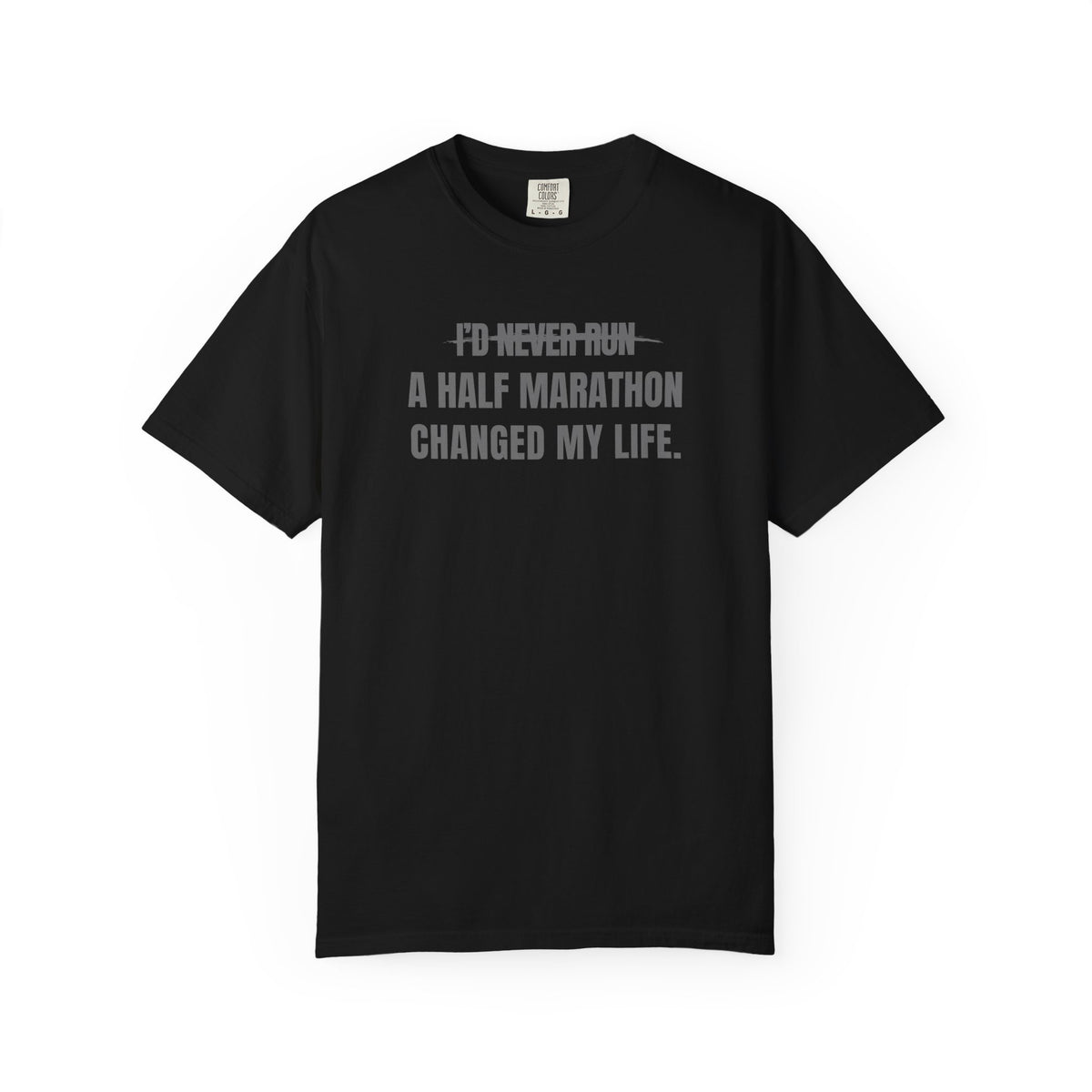 I'd Never Run a Half Marathon T-Shirt