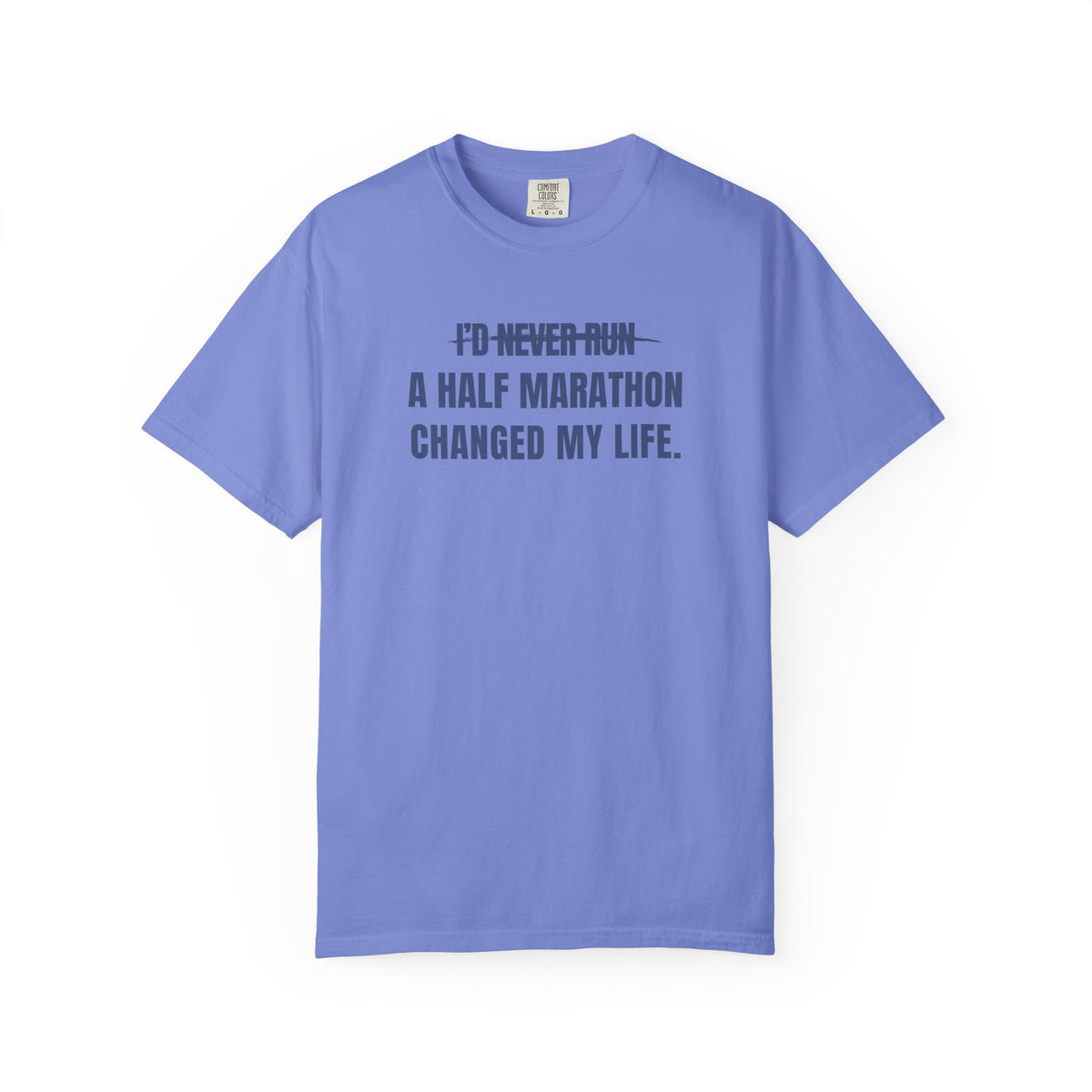 I'd Never Run a Half Marathon T-Shirt
