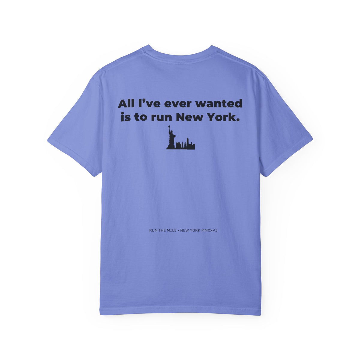 All I've Ever Wanted Is to Run New York Marathon T-Shirt