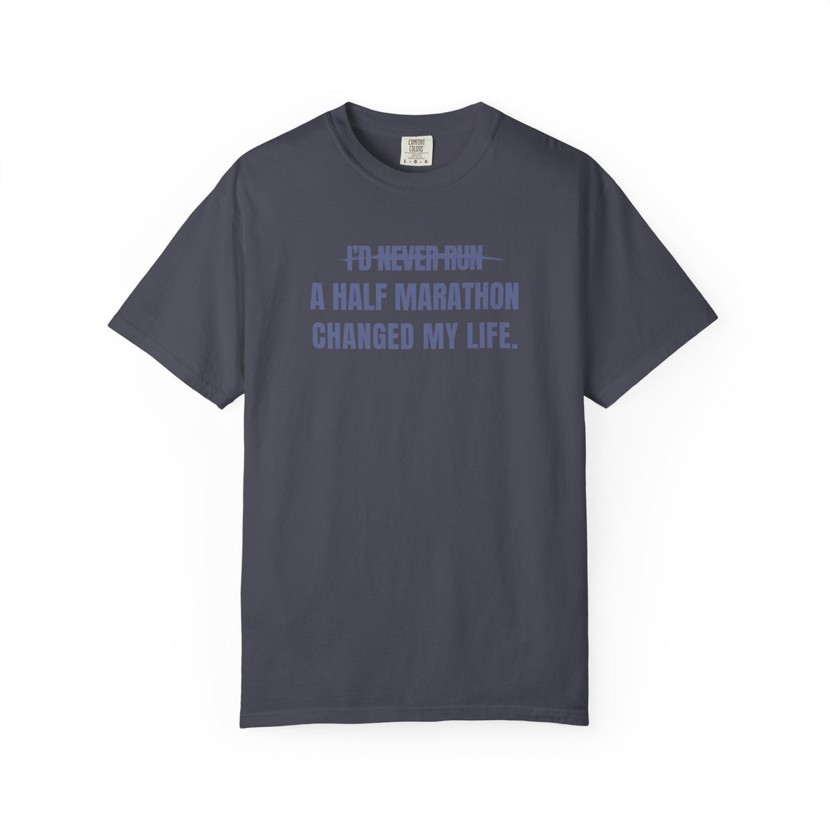 I'd Never Run a Half Marathon T-Shirt
