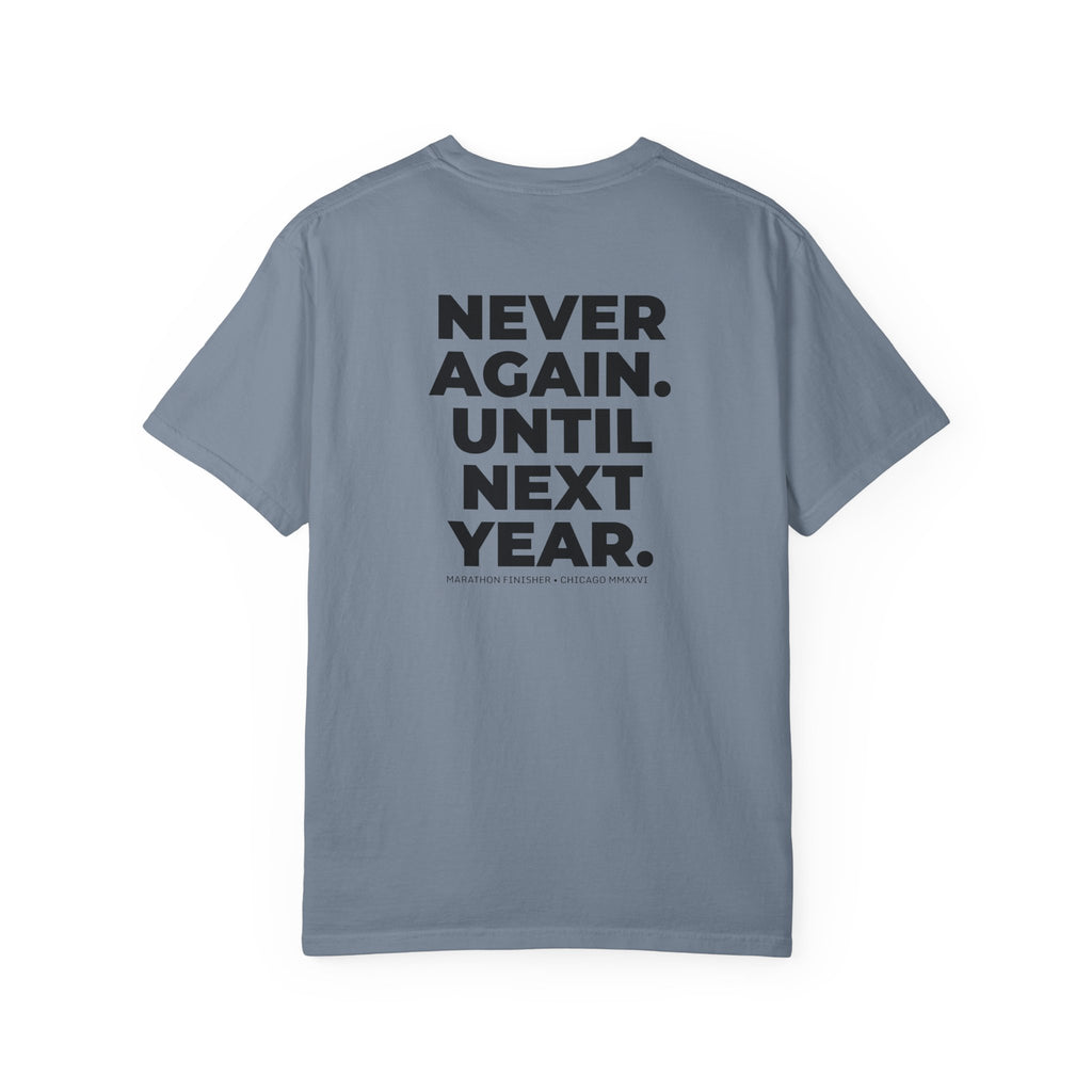Never Run Again. Until Next Year. Chicago Marathon T-Shirt