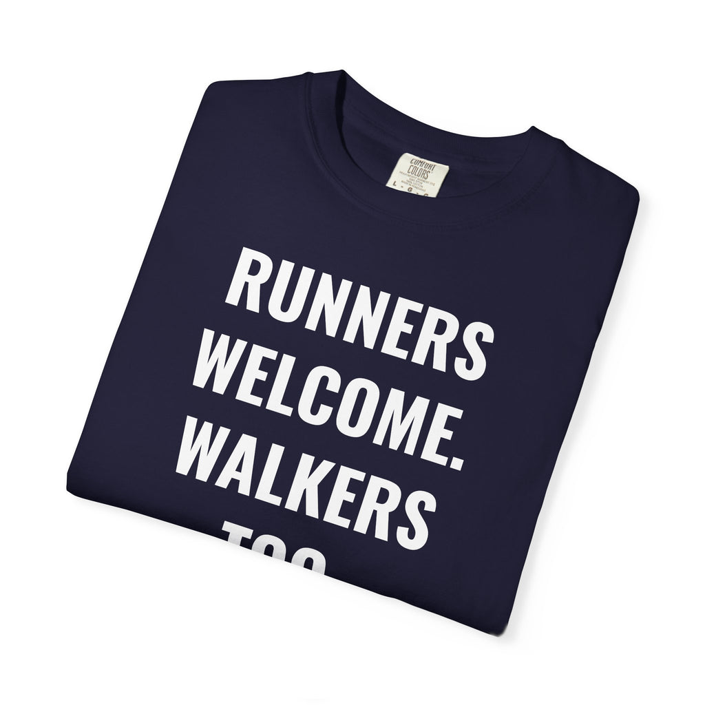 Runners Welcome. Walkers Too. T-Shirt