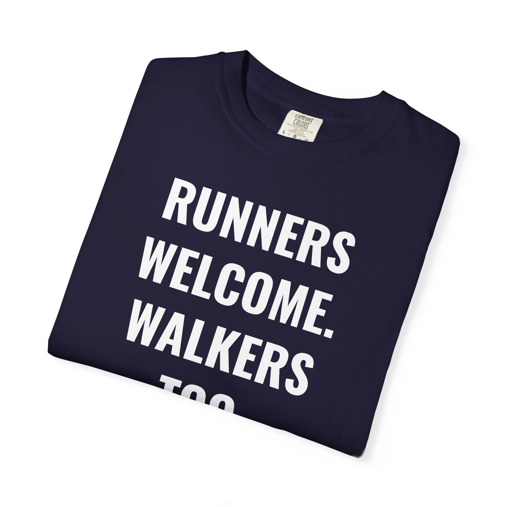 Runners Welcome. Walkers Too. T-Shirt