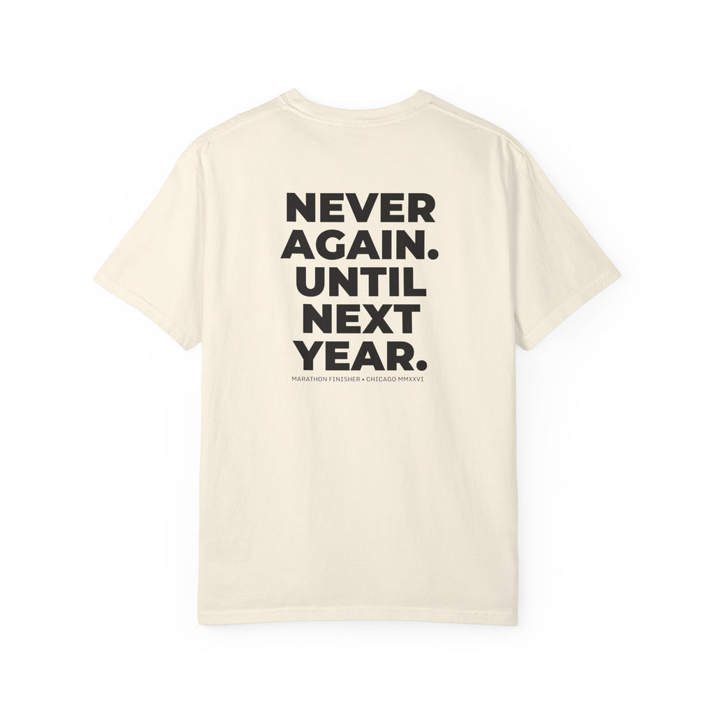 Never Run Again. Until Next Year. Chicago Marathon T-Shirt