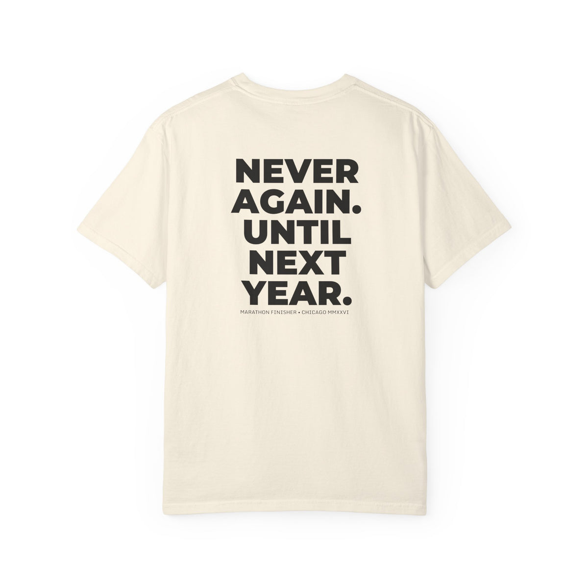 Never Run Again. Until Next Year. Chicago Marathon T-Shirt
