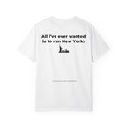 All I've Ever Wanted Is to Run New York Marathon T-Shirt