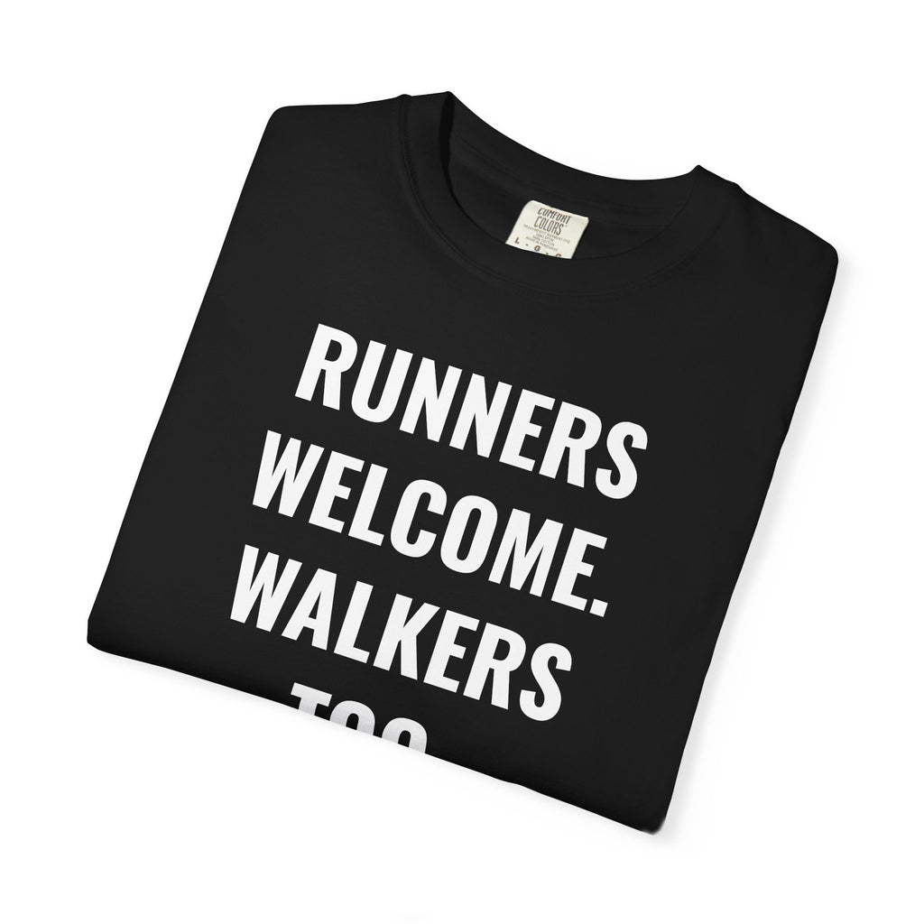 Runners Welcome. Walkers Too. T-Shirt