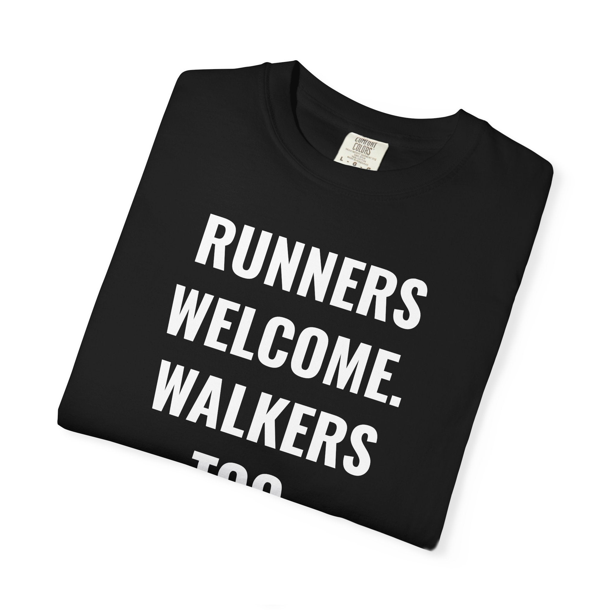 Runners Welcome. Walkers Too. T-Shirt