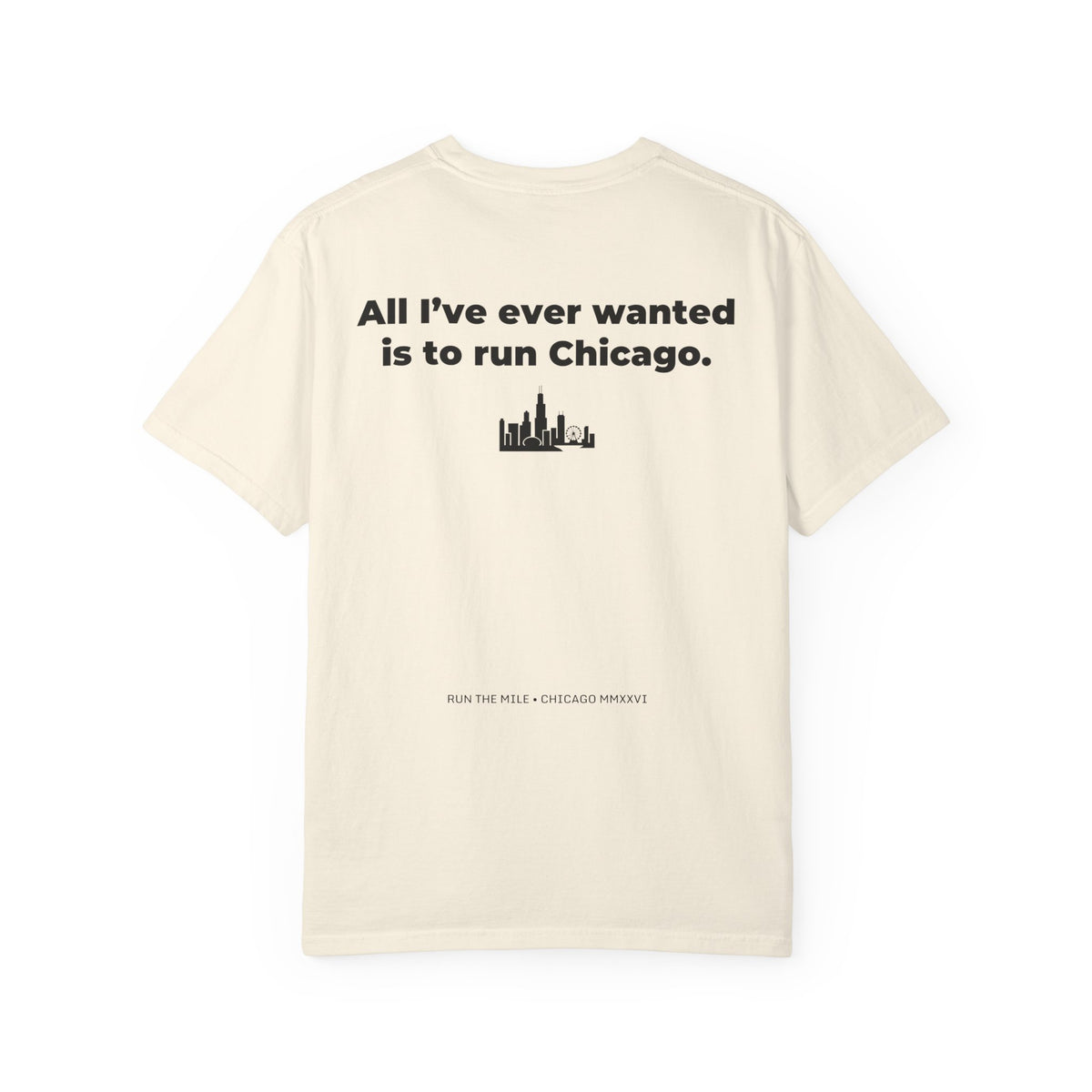 All I'll Ever Wanted Is To Run Chicago Marathon T-Shirt
