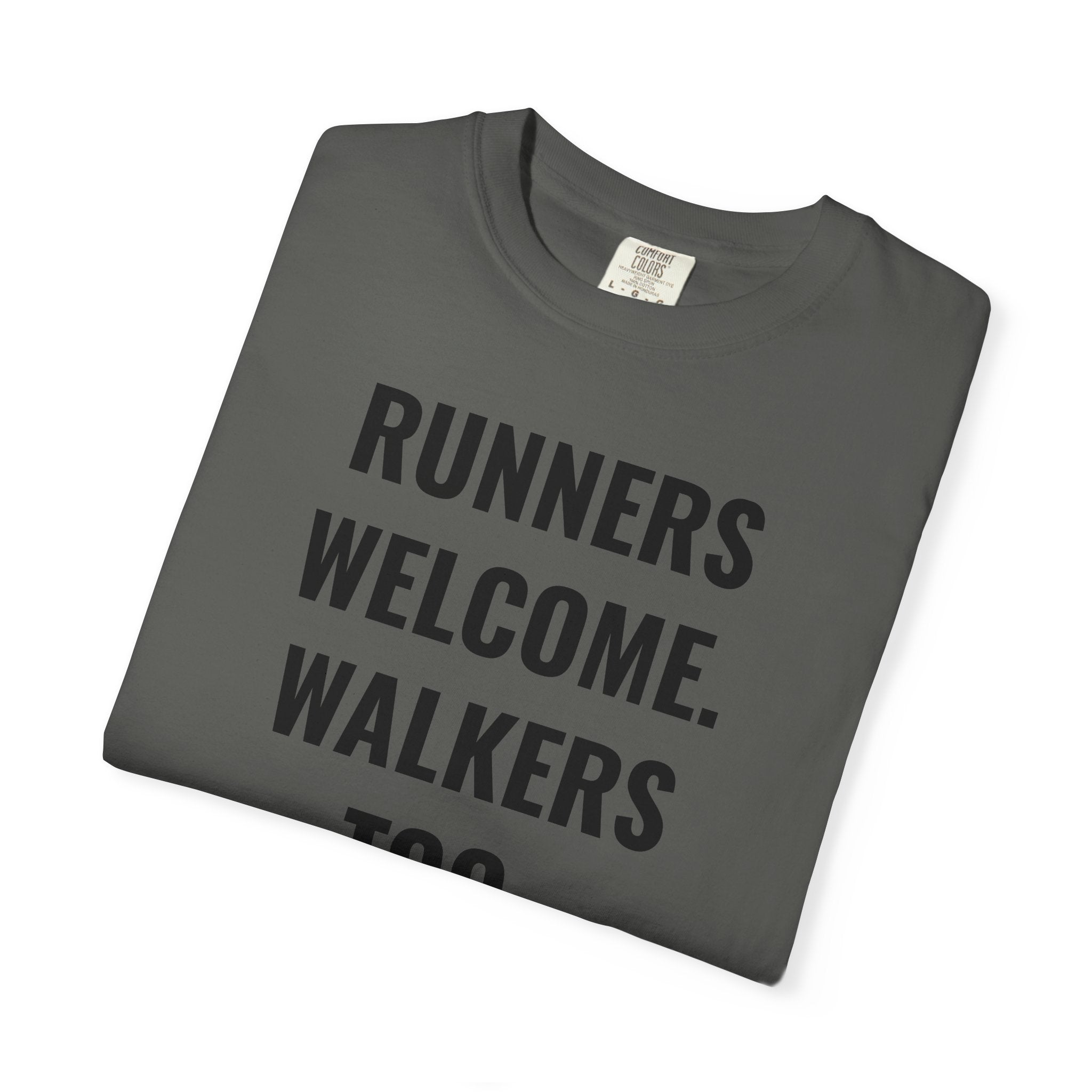 Runners Welcome. Walkers Too. T-Shirt