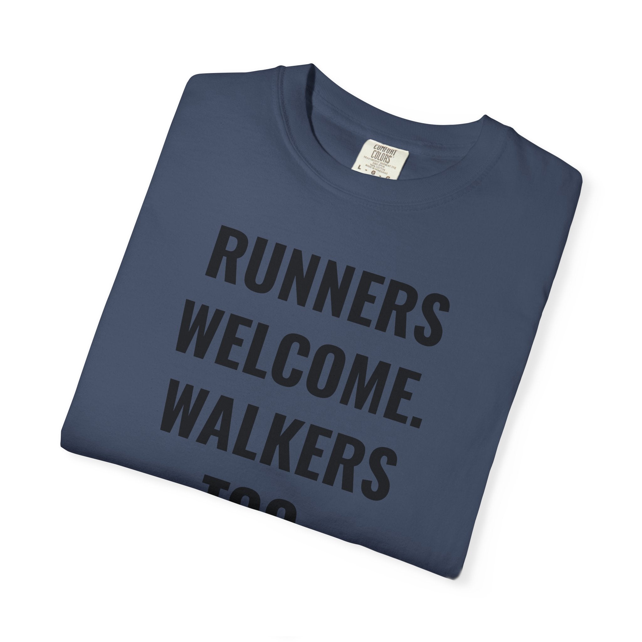 Runners Welcome. Walkers Too. T-Shirt