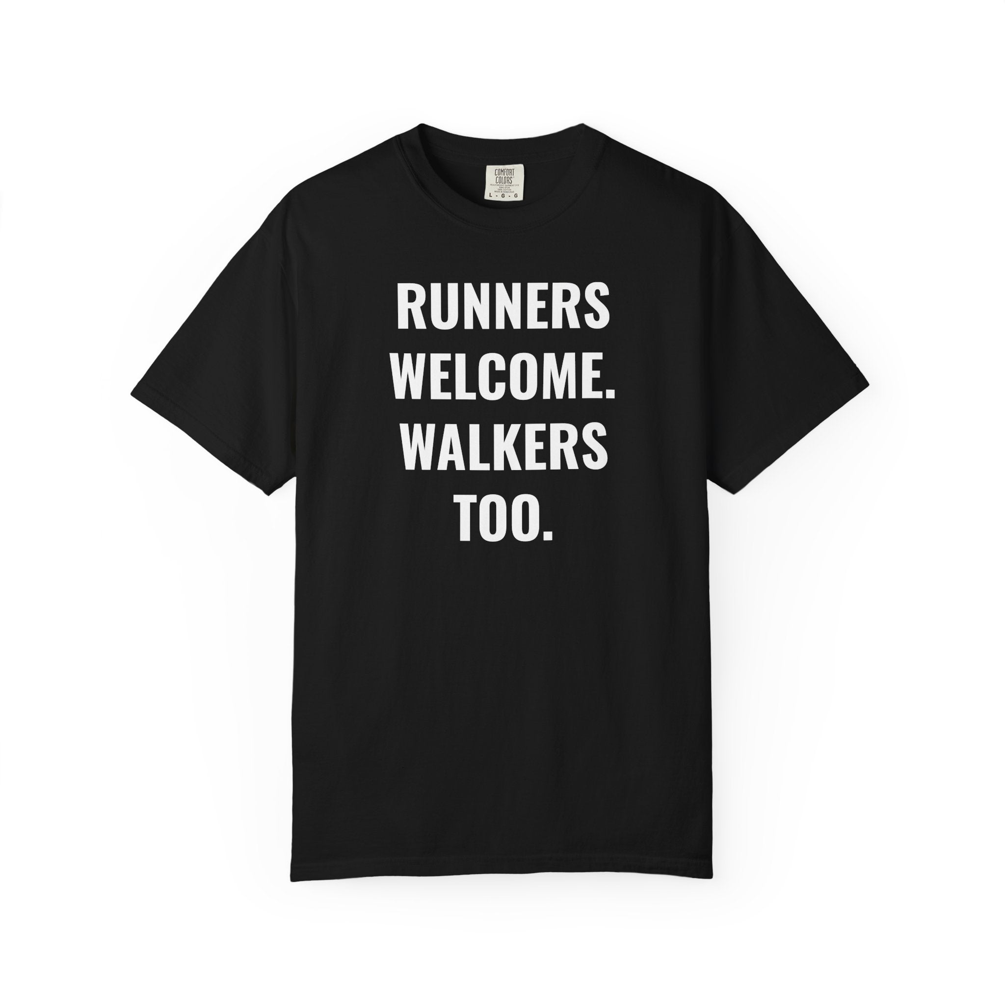 Runners Welcome. Walkers Too. T-Shirt