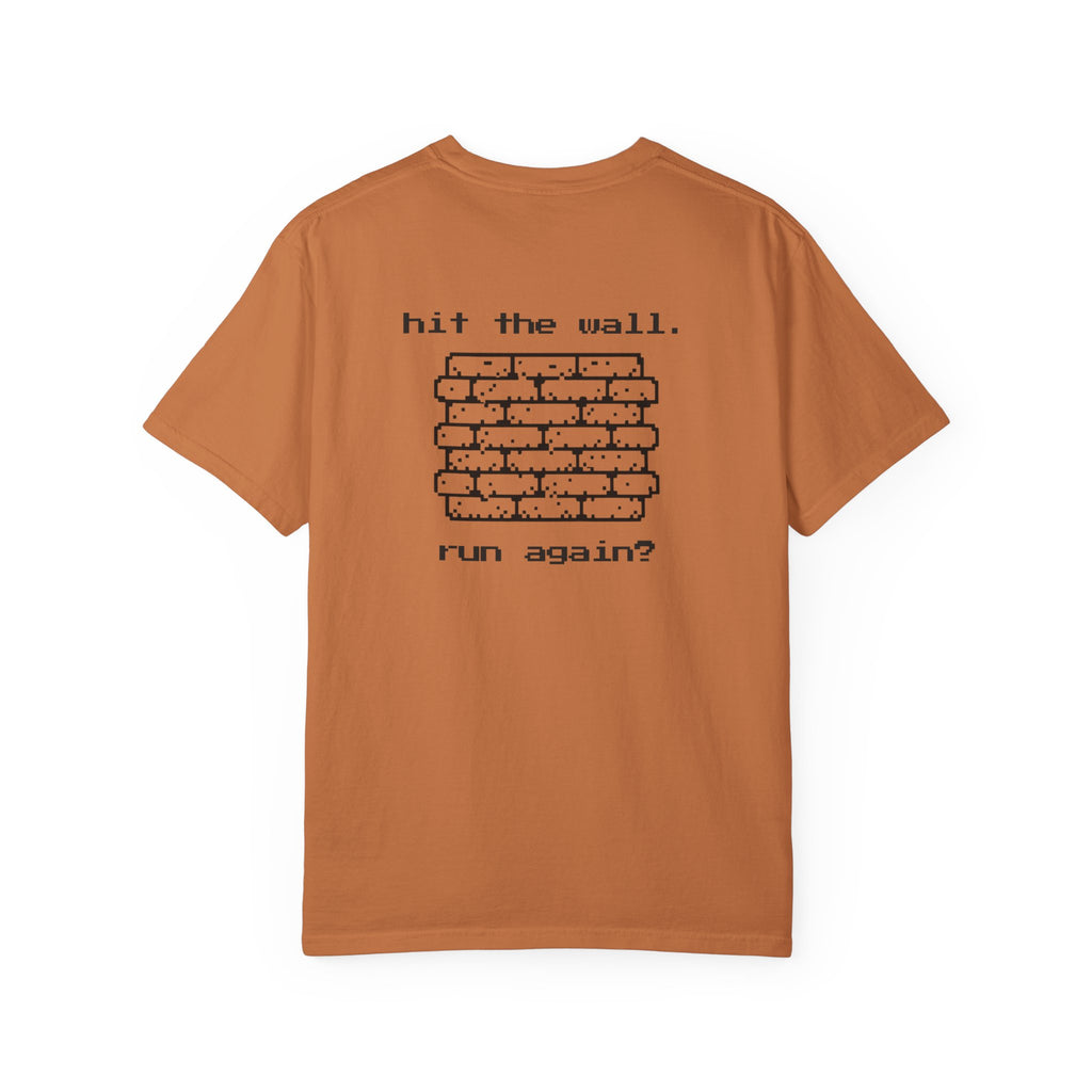 Hit The Wall. Run Again? T-Shirt