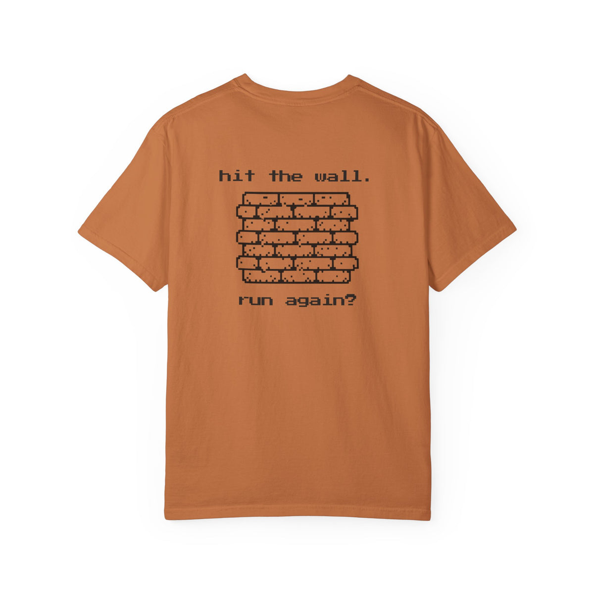 Hit The Wall. Run Again? T-Shirt
