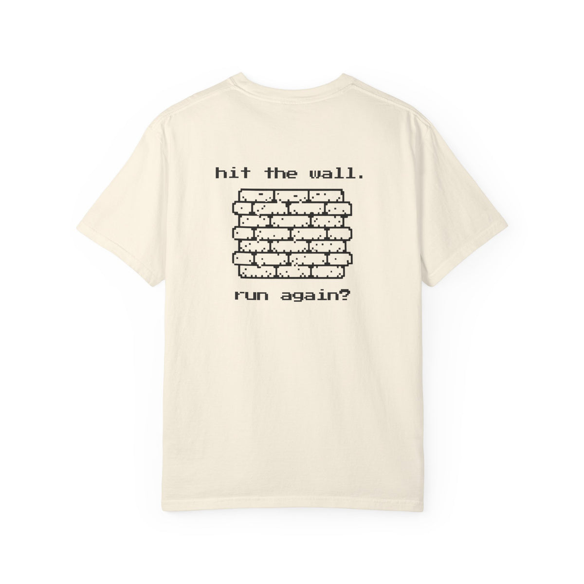 Hit The Wall. Run Again? T-Shirt