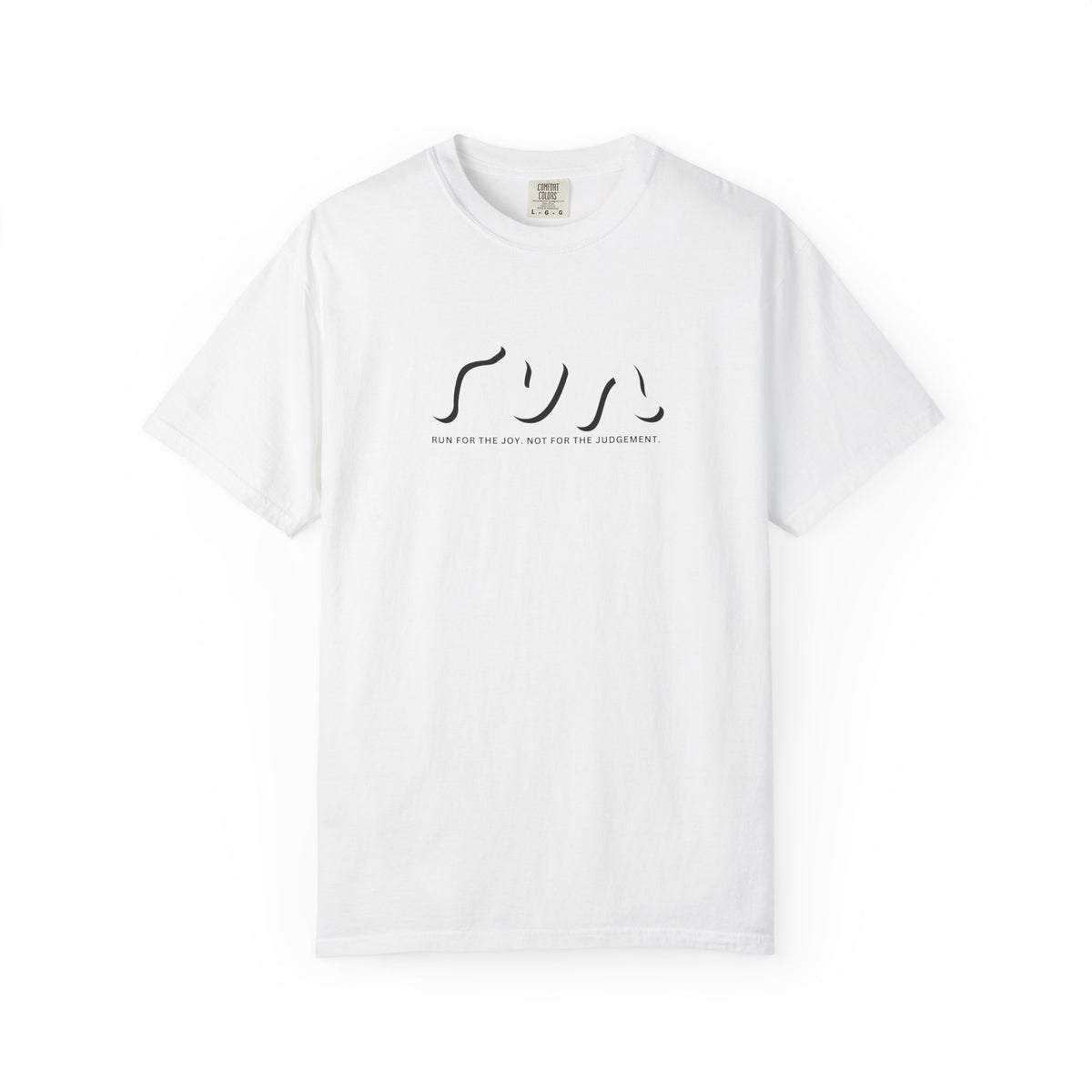 Run for the Joy. Not the Judgement. T-Shirt