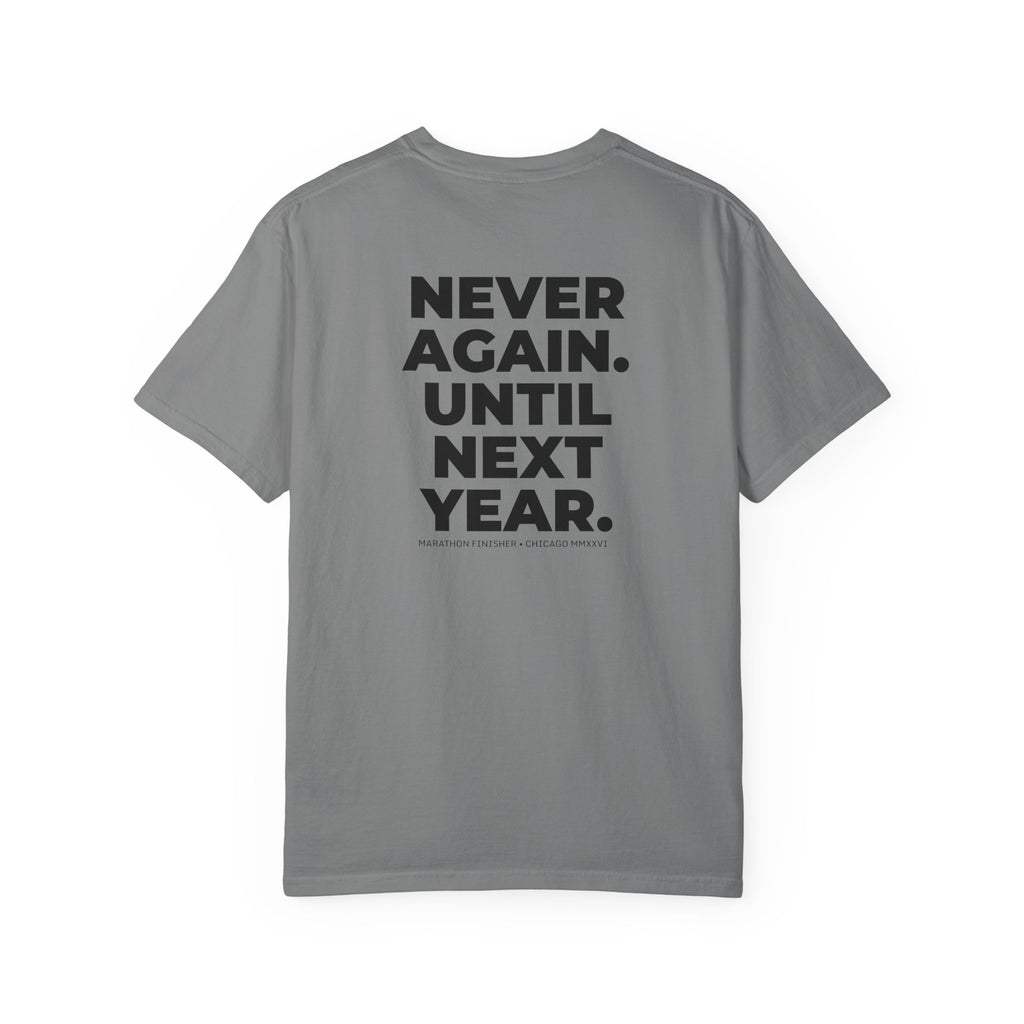 Never Run Again. Until Next Year. Chicago Marathon T-Shirt
