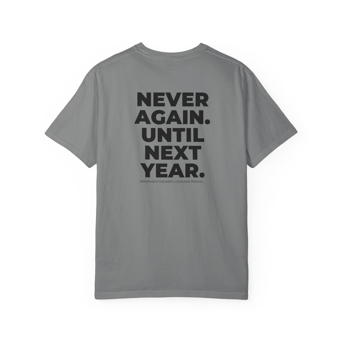 Never Run Again. Until Next Year. Chicago Marathon T-Shirt