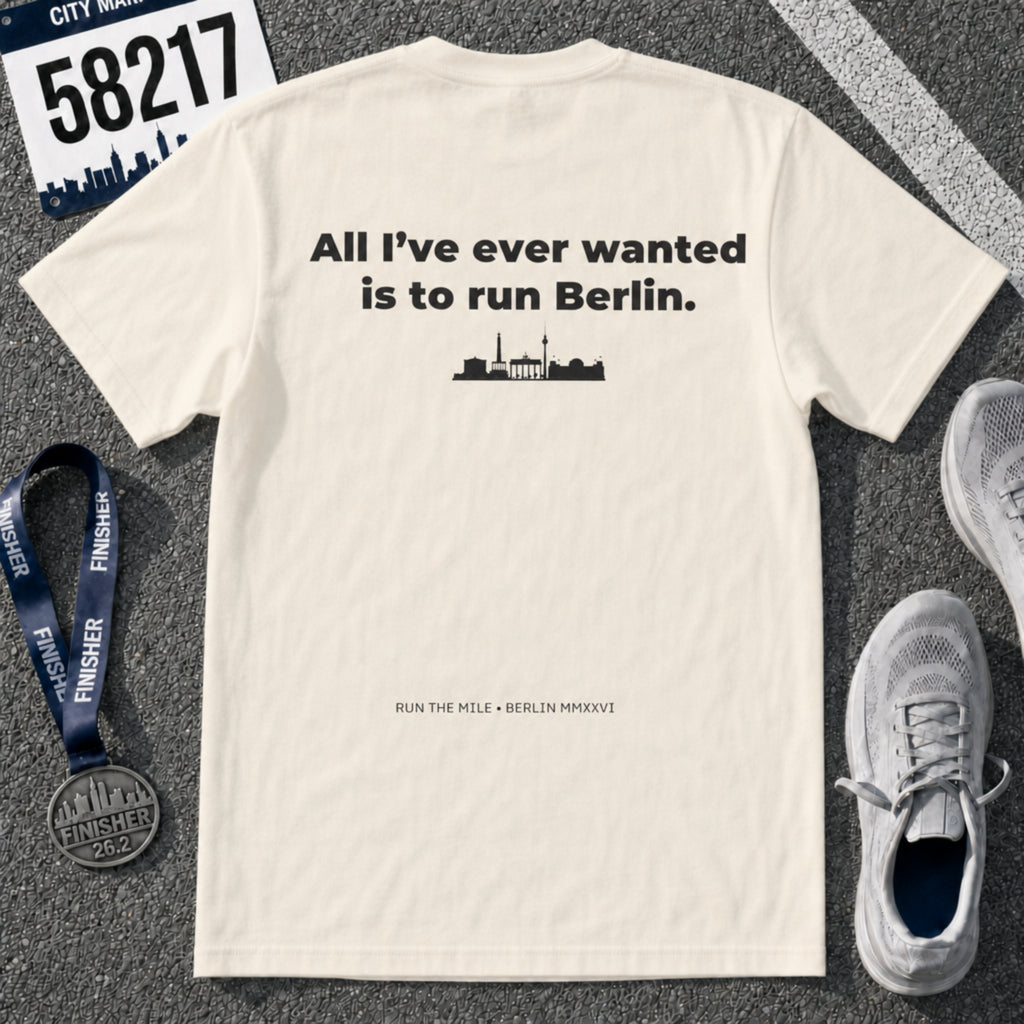 All I've Ever Wanted Is to Run Berlin Marathon T-Shirt