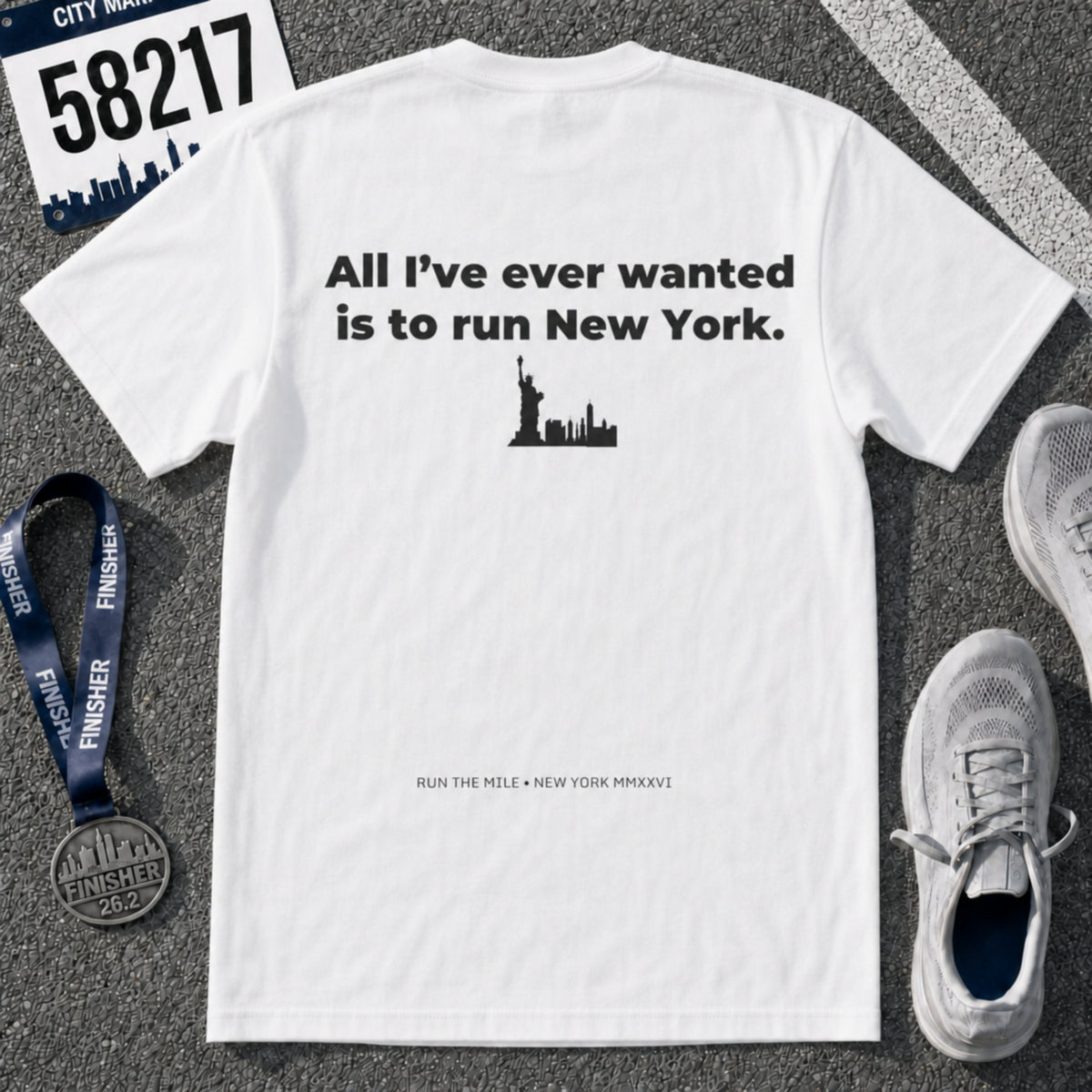 All I've Ever Wanted Is to Run New York Marathon T-Shirt