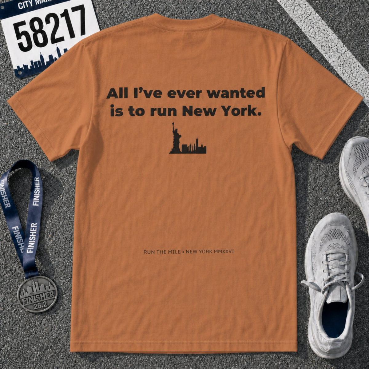 All I've Ever Wanted Is to Run New York Marathon T-Shirt