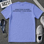 Direction is More Important than Speed T-Shirt