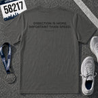 Direction is More Important than Speed T-Shirt