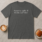 Fueled By Coffee and Sunday Rest Days T-Shirt