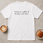 Fueled By Coffee and Sunday Rest Days T-Shirt