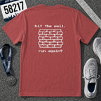 Hit The Wall. Run Again? T-Shirt