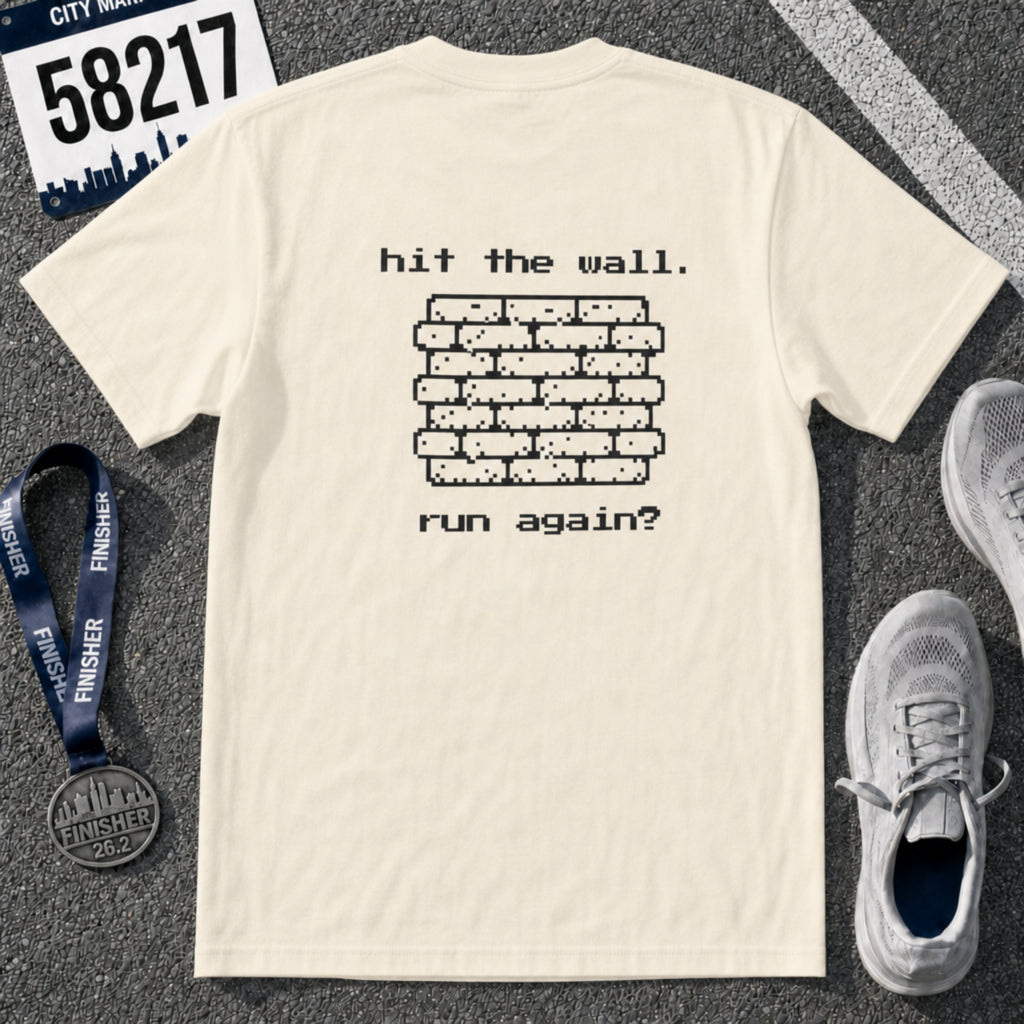 Hit The Wall. Run Again? T-Shirt