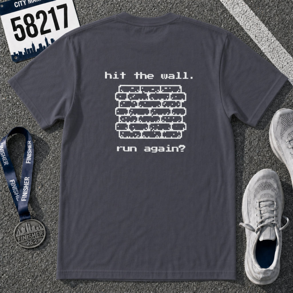 Hit The Wall. Run Again? T-Shirt