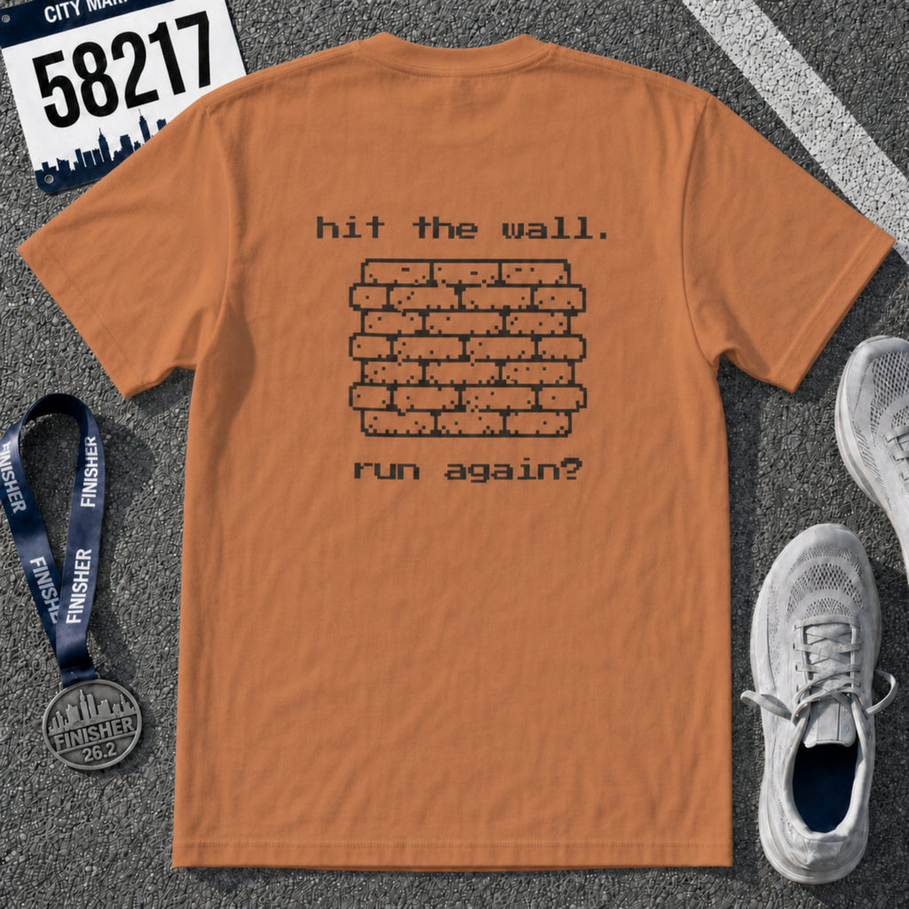 Hit The Wall. Run Again? T-Shirt