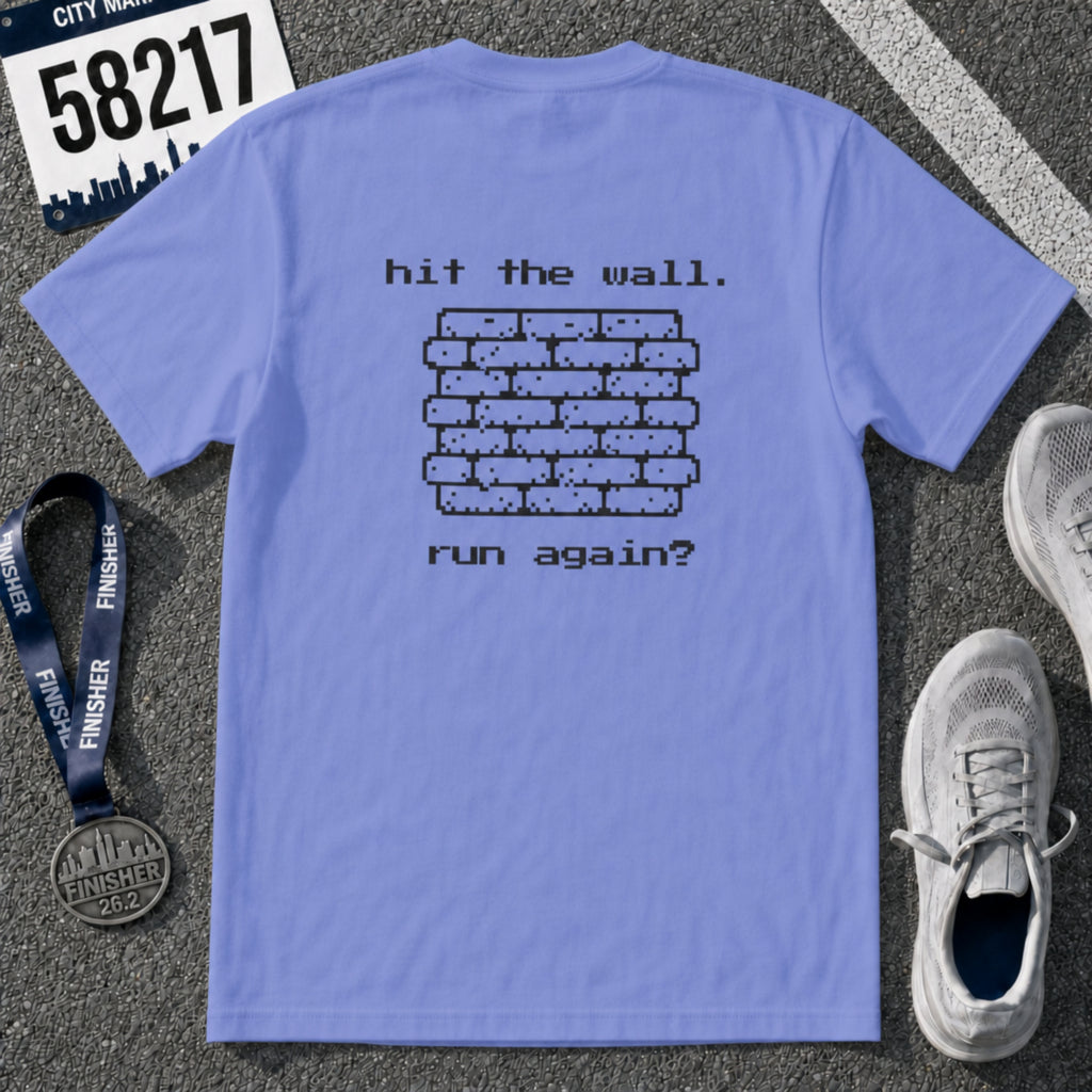 Hit The Wall. Run Again? T-Shirt