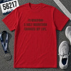I'd Never Run a Half Marathon T-Shirt