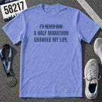 I'd Never Run a Half Marathon T-Shirt