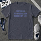 I'd Never Run a Half Marathon T-Shirt
