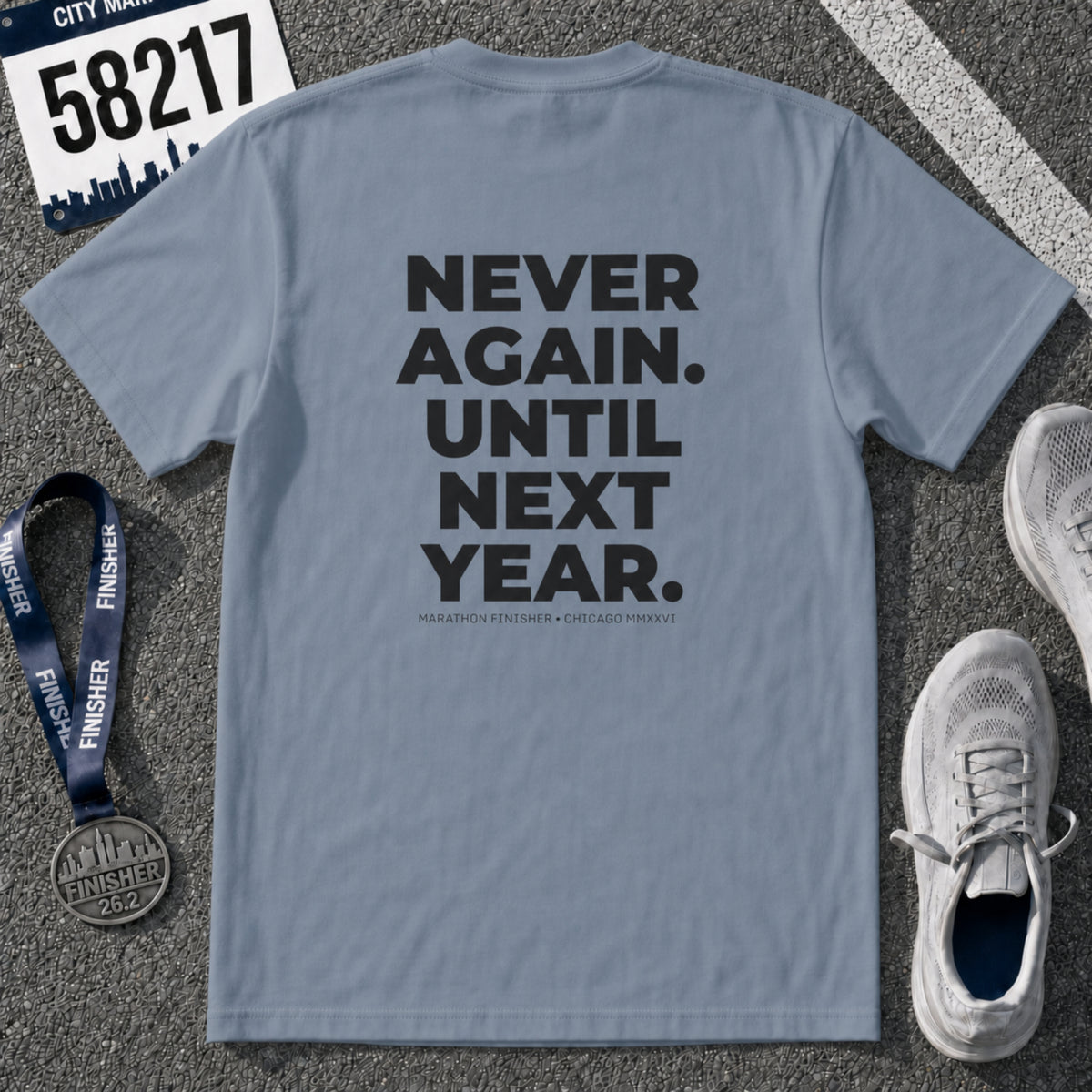 Never Run Again. Until Next Year. Chicago Marathon T-Shirt