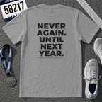 Never Run Again. Until Next Year. Chicago Marathon T-Shirt
