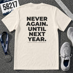 Never Run Again. Until Next Year. Chicago Marathon T-Shirt